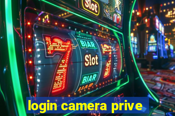 login camera prive